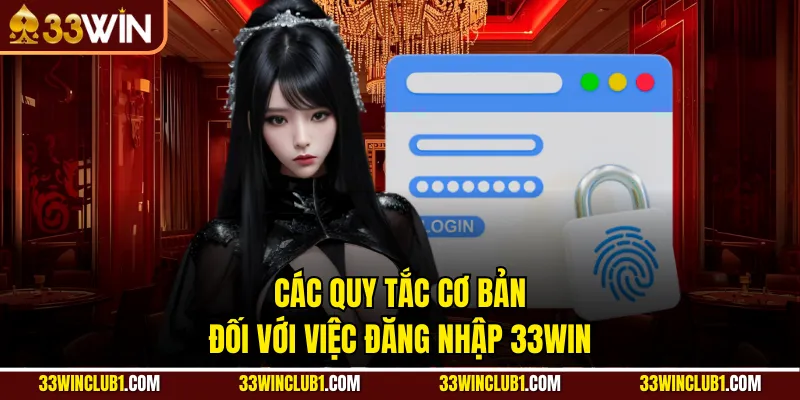 Các quy tắc cơ bản đối với việc đăng nhập 33Win