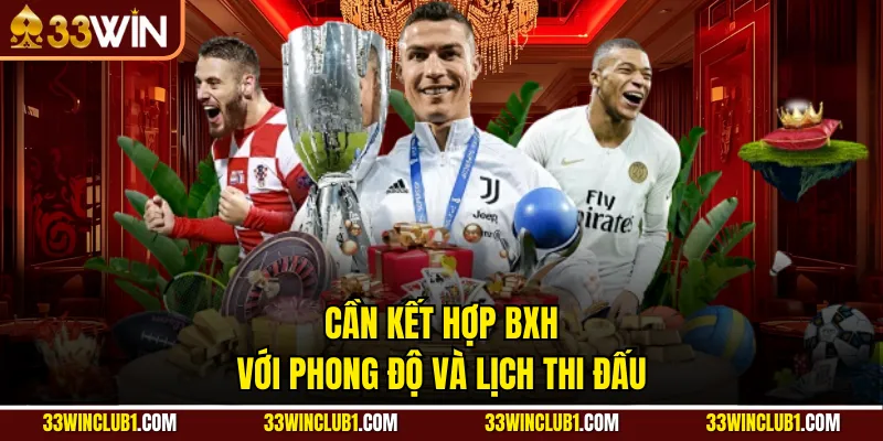 Cần kết hợp BXH với phong độ và lịch thi đấu