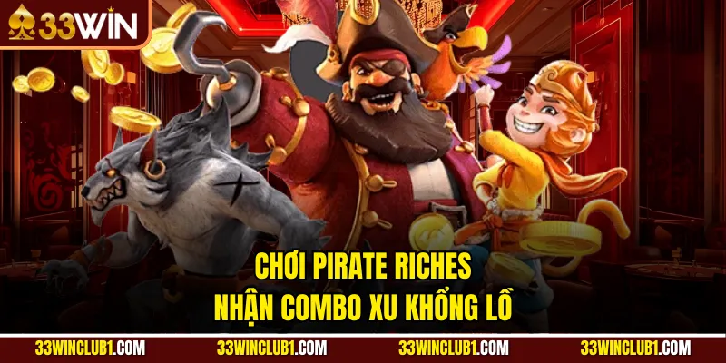 Chơi Pirate Riches nhận combo xu khổng lồ