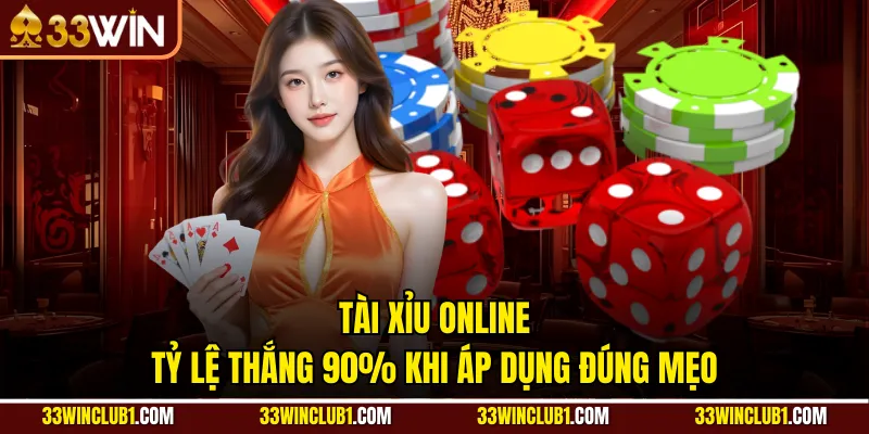 Tài Xỉu Online - Tỷ Lệ Thắng 90% Khi Áp Dụng Đúng Mẹo